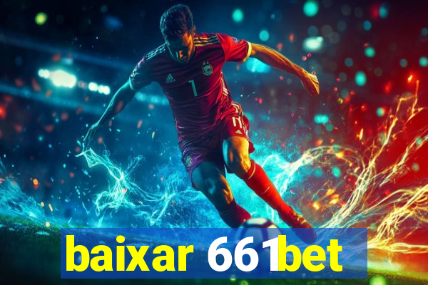 baixar 661bet